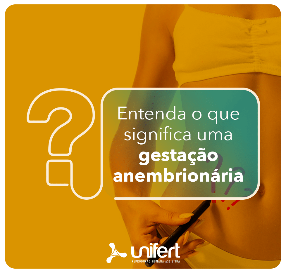 Entenda O Que Significa Uma Gestação Anembrionária Unifert Reprodução Humana 